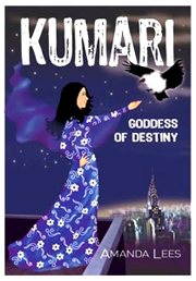 Kumari: Goddess of Destiny by Amanda Lees