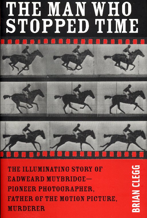 The Man Who Stopped Time by Brian Clegg
